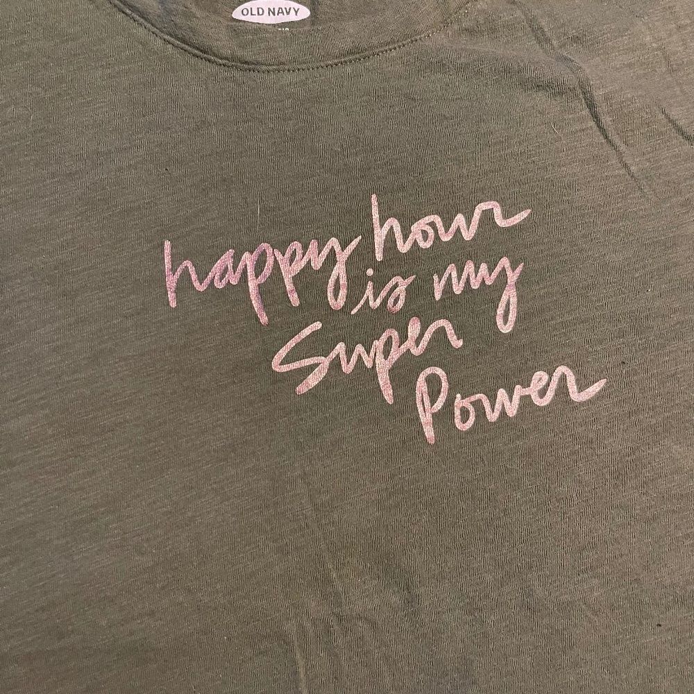Old Navy Graphic Tee- Happy Hour is my SuperPower
